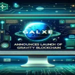 Galxe Launches Gravity Blockchain for Web3 Enhancements