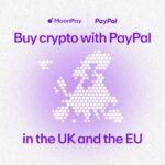 MoonPay Partners with PayPal to Streamline Crypto Transactions for Users in the UK and EU